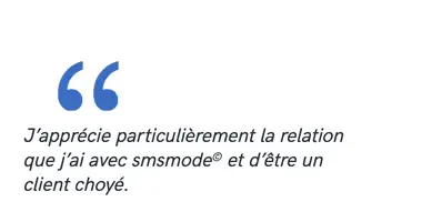 Aprecio especialmente la relación que tengo con smsmode© y ser un cliente mimado.